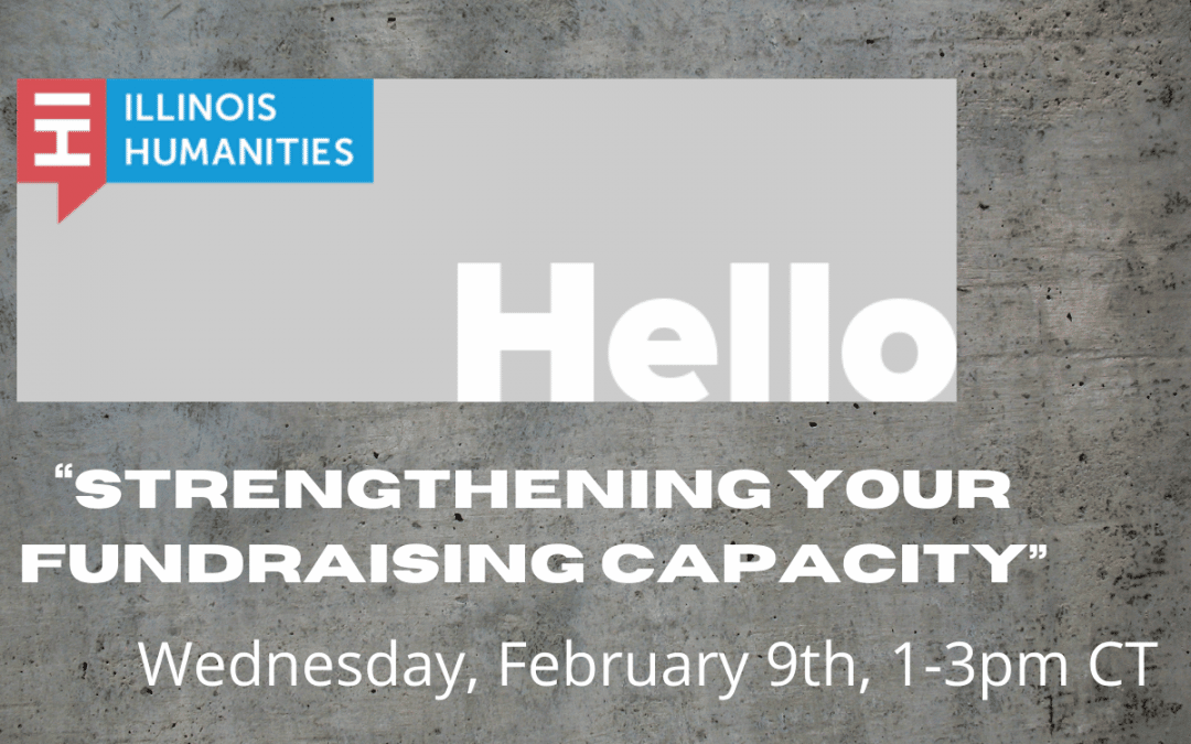 “Strengthening Your Fundraising Capacity” from Illinois Humanities