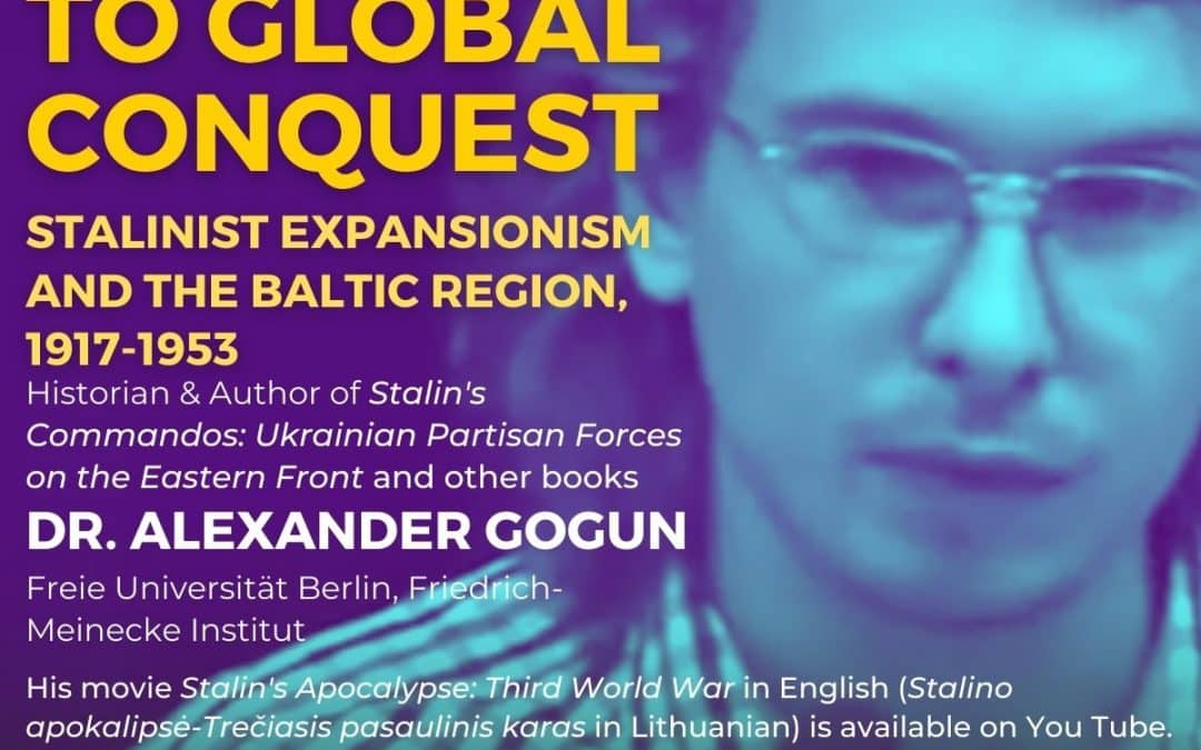 The Road to Global Conquest: Stalinist Expansionism and the Baltic Region, 1917-1953