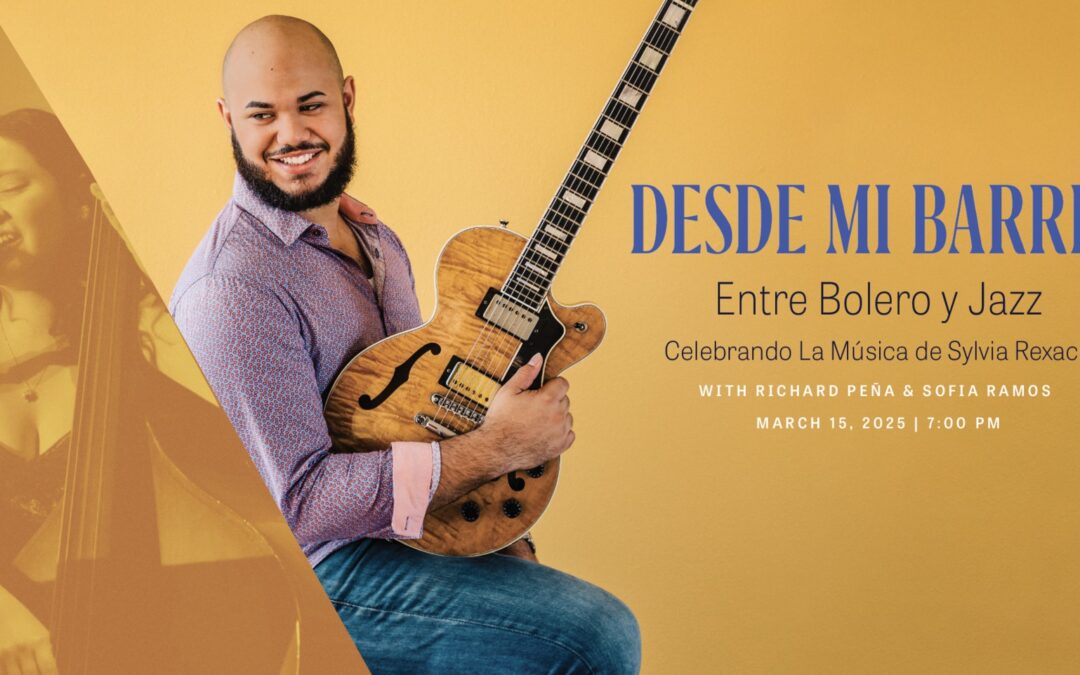 Desde Mi Barrio – Entre Bolero y Jazz with Richard Peña